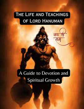 Cover image for The Life and Teachings of Lord Hanuman: A Guide to Devotion and Spiritual Growth