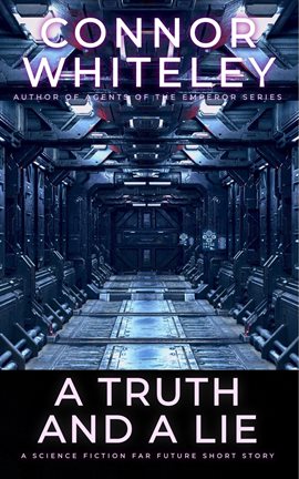 Cover image for A Truth and a Lie: A Science Fiction Far Future Short Story