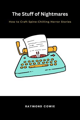 Cover image for The Stuff of Nightmares How to Craft Spine-Chilling Horror Stories