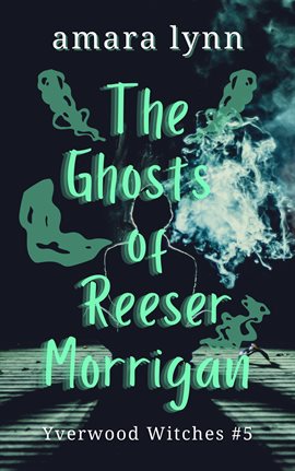 Cover image for The Ghosts of Reeser Morrigan