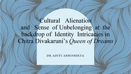 Cover image for Cultural Alienation and Sense of Unbelonging at the Backdrop of Identity Intricacies in Chitra Divak