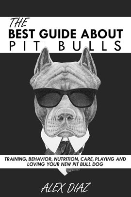 Cover image for The Best Guide About Pit Bulls: Training, Behavior, Nutrition, Care, Playing and Loving Your New Pit