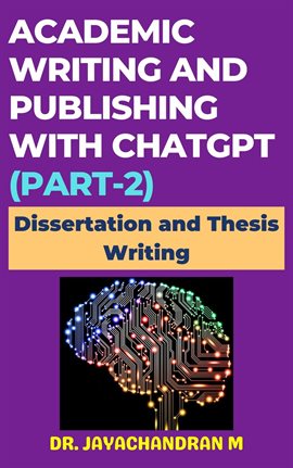Imagen de portada para Academic Writing and Publishing With ChatGPT (Part-2): Dissertation and Thesis Writing