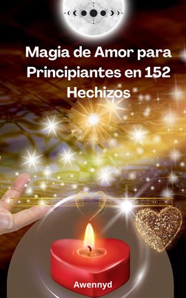 Cover image for Magia de Amor para Principiantes en 152 Hechizos
