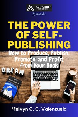 Imagen de portada para The Power of Self-Publishing: How to Produce, Publish, Promote, and Profit from Your Book