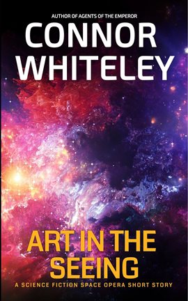 Cover image for Art in the Seeing: A Science Fiction Space Opera Short Story