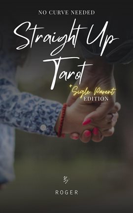 Cover image for Straight Up Tarot: No Curve Needed - Single Parent Edition