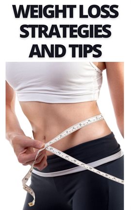 Cover image for Weight Loss Strategies and Tips