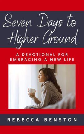 Cover image for Seven Days to Higher Ground: A Devotional for Embracing a New Life