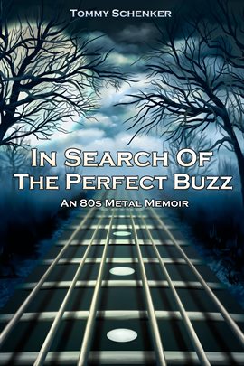 Imagen de portada para In Search of the Perfect Buzz: An 80s Metal Memoir