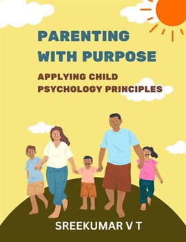 Cover image for Parenting with Purpose: Applying Child Psychology Principles