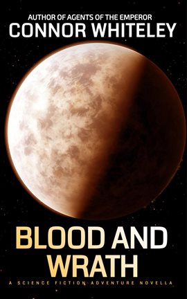 Cover image for Blood and Wrath: A Science Fiction Adventure Novella