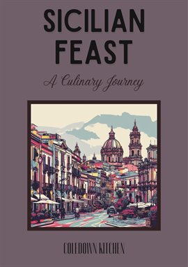 Cover image for Sicilian Feast: A Culinary Journey