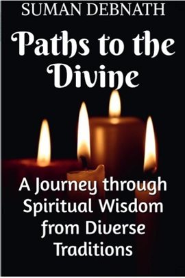 Cover image for Paths to the Divine: A Journey through Spiritual Wisdom from Diverse Traditions