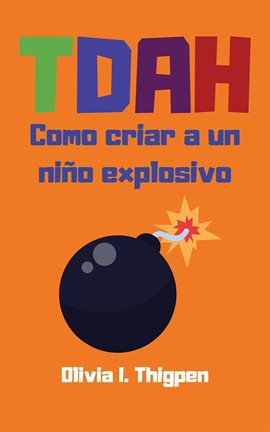 Cover image for TDAH Como criar a un niño explosivo