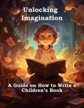Imagen de portada para Unlocking Imagination: A Guide on How to Write a Children's Book