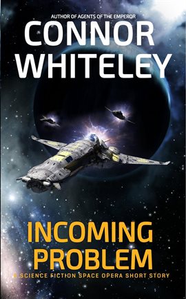 Cover image for Incoming Problem: A Science Fiction Space Opera Short Story