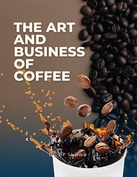 Cover image for The Art and Business of Coffee: From Bean to Cup