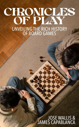 Cover image for Chronicles of Play: Unveiling the Rich History of Board Games