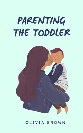 Cover image for Parenting The Toddler