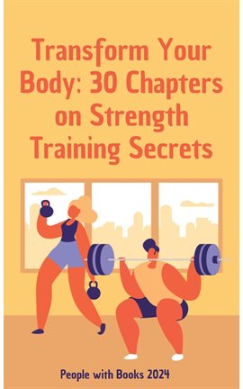 Cover image for Transform Your Body: 30 Chapters on Strength Training Secrets