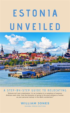 Cover image for Estonia Unveiled: A Step-by-Step Guide to Relocating