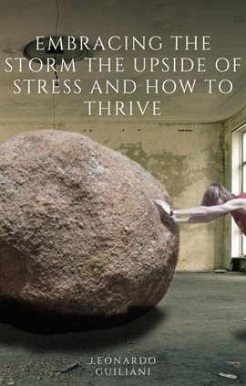 Cover image for Embracing the Storm: The Upside of Stress and How to Thrive