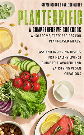 Imagen de portada para Planterrific: A Comprehensive Cookbook Wholesome, Tasty Recipes for Plant-Based Meals: Easy and Insp