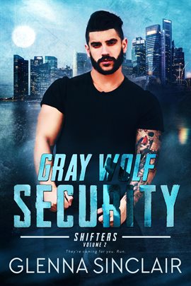 Cover image for Gray Wolf Security Shifters: Complete Volume Two