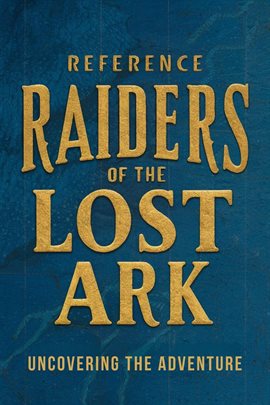 Cover image for Raiders of the Lost Ark: Uncovering the Adventure