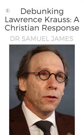 Cover image for Debunking Lawrence Krauss: A Christian Response