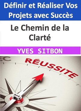 Cover image for Le Chemin de la Clarté - Définir et Réaliser Vos Projets avec Succès