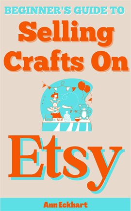 Cover image for Beginner's Guide to Selling Crafts on Etsy
