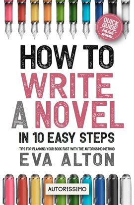 Imagen de portada para How to Write a Novel in 10 Easy Steps: Tips for Planning Your Book Fast With the Autorissimo Method