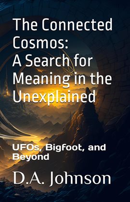 Cover image for The Connected Cosmos: A Search for Meaning in the Unexplained