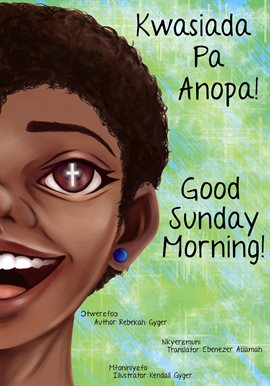 Cover image for Good Sunday Morning: Kwasiada Pa Anopa