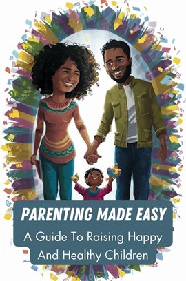 Cover image for Parenting Made Easy: A Guide to Raising Happy and Healthy Children