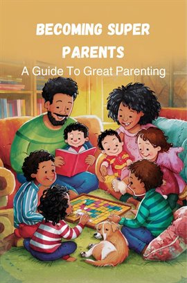 Cover image for Becoming Super Parents: a Guide to Great Parenting