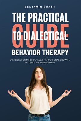 Cover image for The Practical Guide to Dialectical Behavoir Therapy