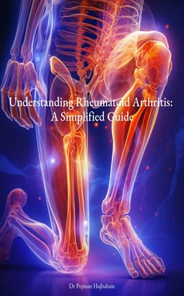 Cover image for Understanding Rheumatoid Arthritis: A Simplified Guide