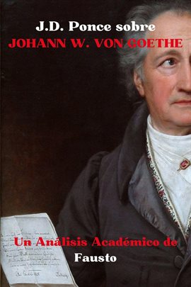 Cover image for J.D. Ponce sobre Johann W. Von Goethe: Un Análisis Académico de Fausto