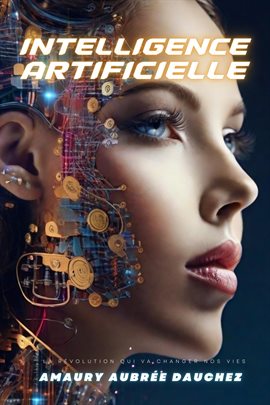 Cover image for Intelligence artificielle. La révolution qui va changer nos vie.