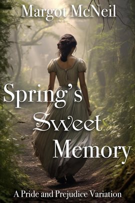 Imagen de portada para Spring's Sweet Memory: A Pride and Prejudice Variation