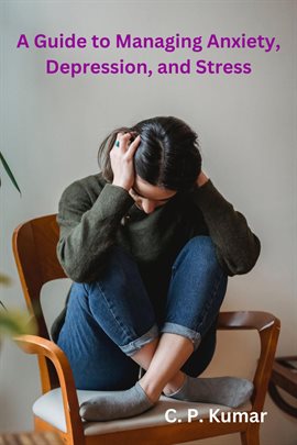 Imagen de portada para A Guide to Managing Anxiety, Depression, and Stress