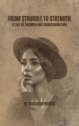 Cover image for From Struggle to Strength: A Tale of Triumph and Transformation