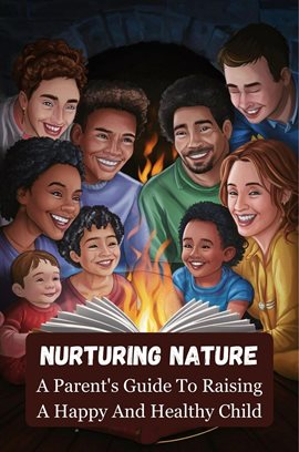 Cover image for Nurturing Nature: a Parent's Guide to Raising a Happy and Healthy Child