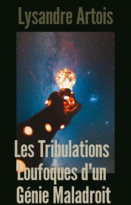 Cover image for Les Tribulations Loufoques d'un Génie Maladroit