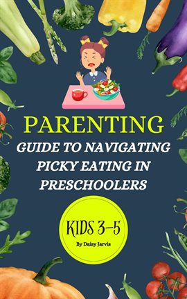 Cover image for Parenting Guide to Navigating Picky Eating in Preschoolers