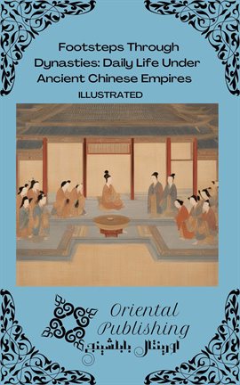 Cover image for Footsteps Through Dynasties Daily Life Under Ancient Chinese Empires