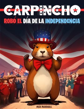 Cover image for Carpincho robó el Día de la Independencia